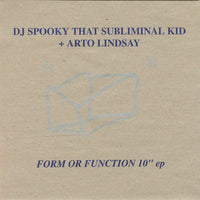 DJ Spooky That Subliminal Kid* + Arto Lindsay - Form Or Function (10", Ltd, Num) - Noise In Stereo